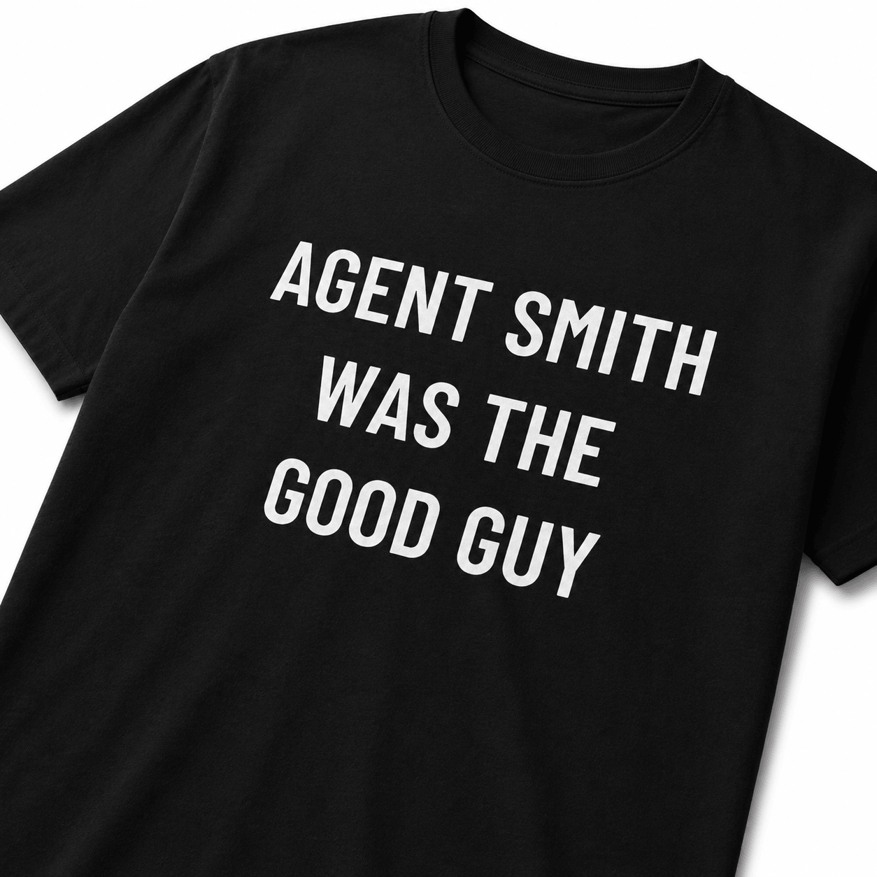 AGENT SMITH WAS THE GOOD GUY redpill statement t-shirt | BASED ALT-WEAR