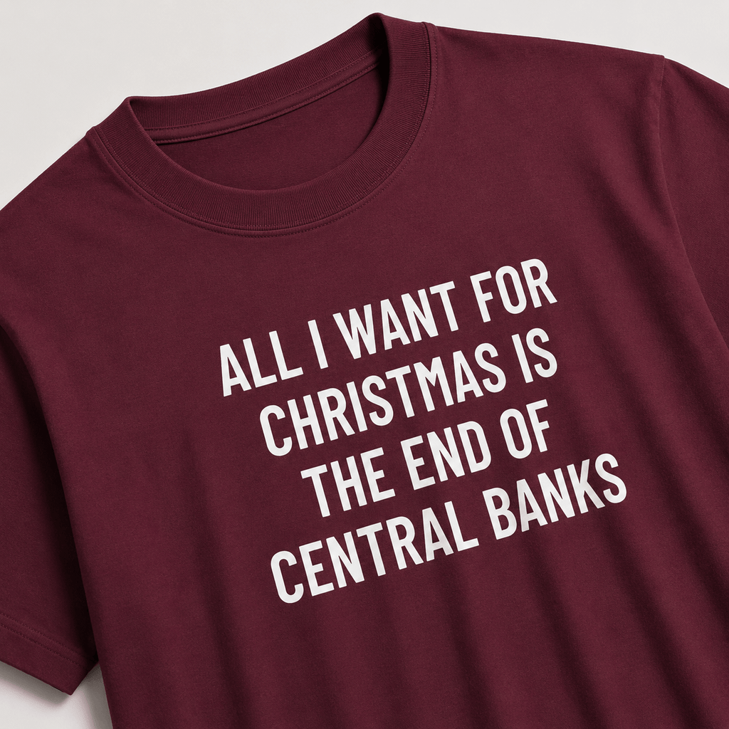 ALL I WANT FOR CHRISTMAS IS THE END OF CENTRAL BANKS statement t-shirt featured back | BASED ALT-WEAR