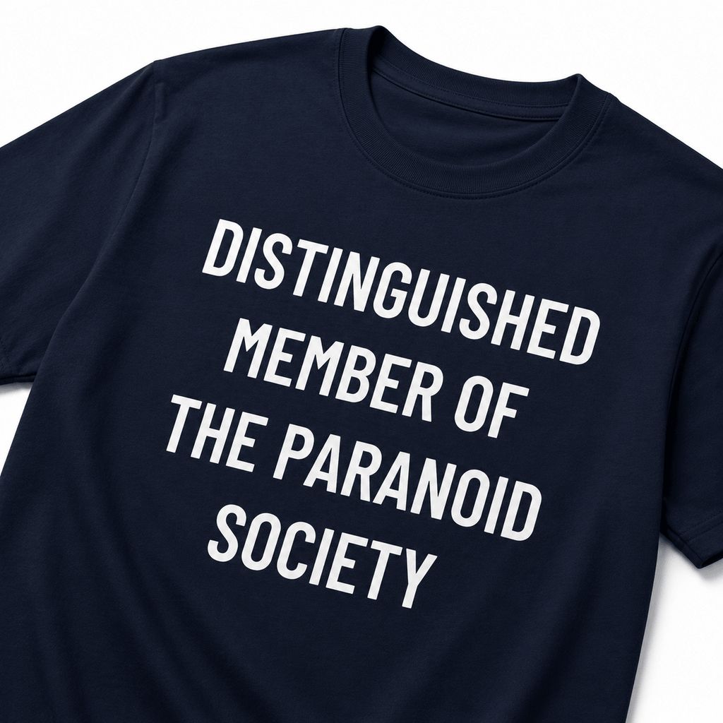 DISTINGUISHED MEMBER OF THE PARANOID SOCIETY satirical conspiracy statement t-shirt | BASED ALT-WEAR