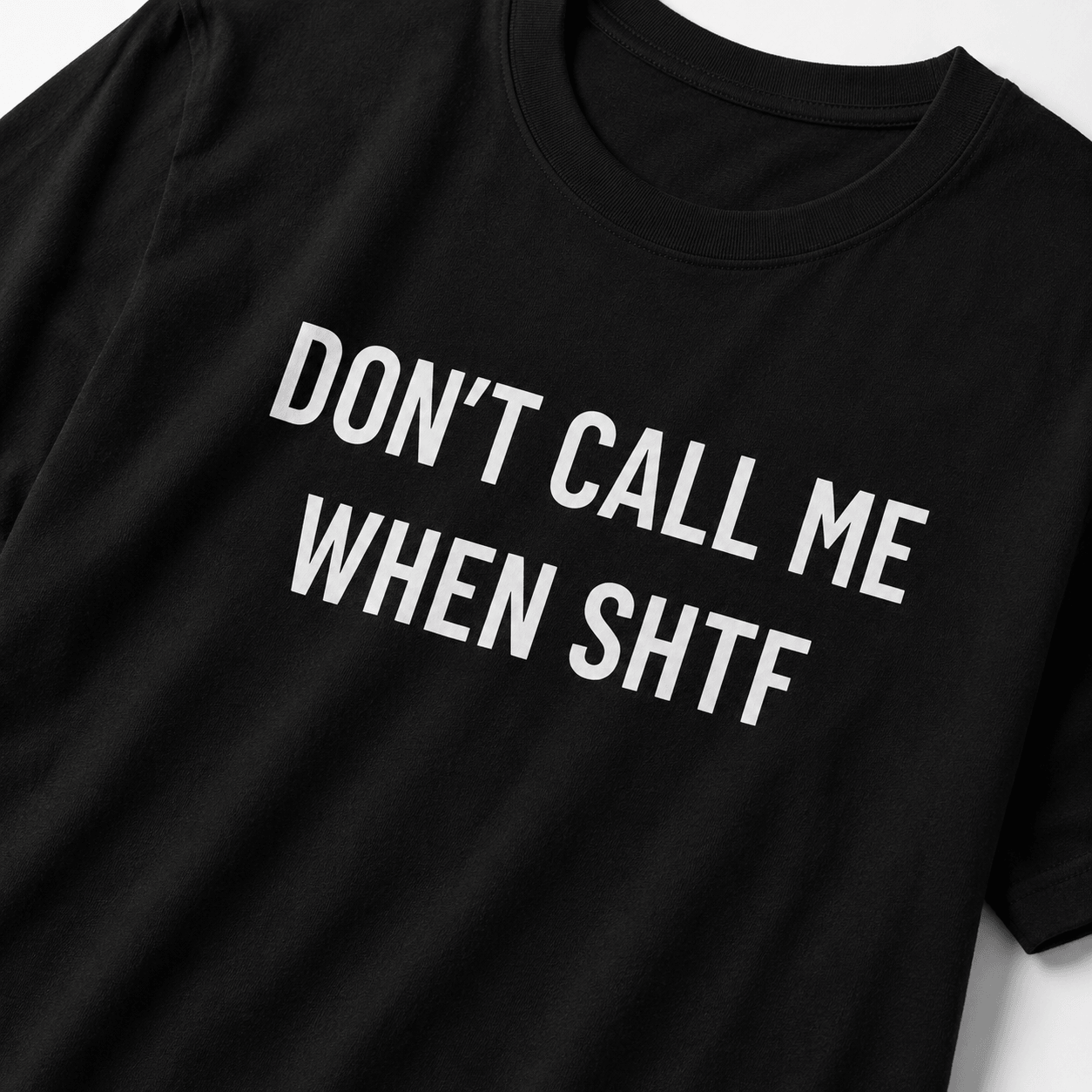 DON'T CALL ME WHEN SHTF t-shirt