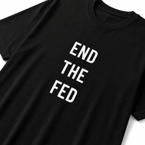 END THE FED sound-money statement t-shirt | BASED ALT-WEAR