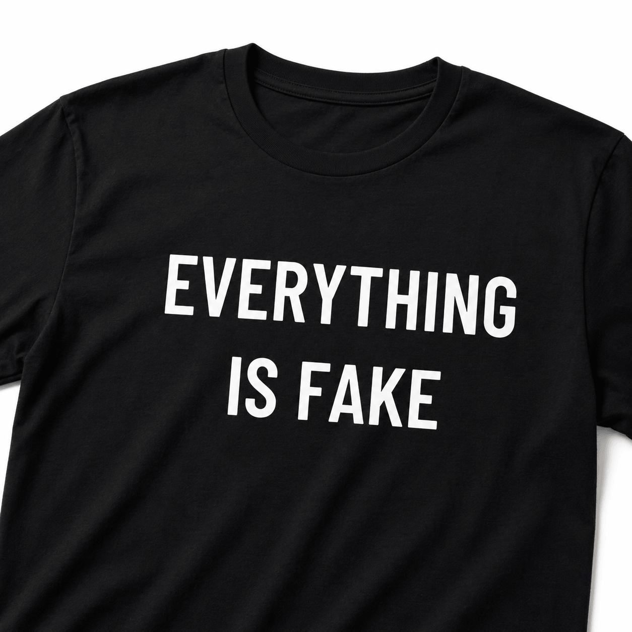 EVERYTHING IS FAKE t-shirt