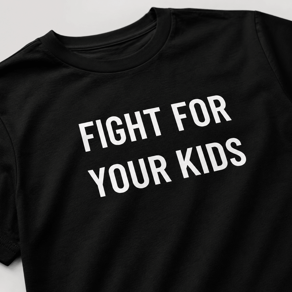 FIGHT FOR YOUR KIDS parental resistance statement t-shirt | BASED ALT-WEAR