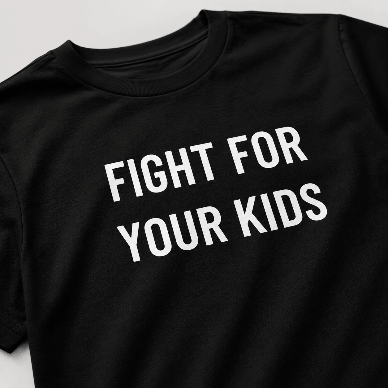 FIGHT FOR YOUR KIDS t-shirt