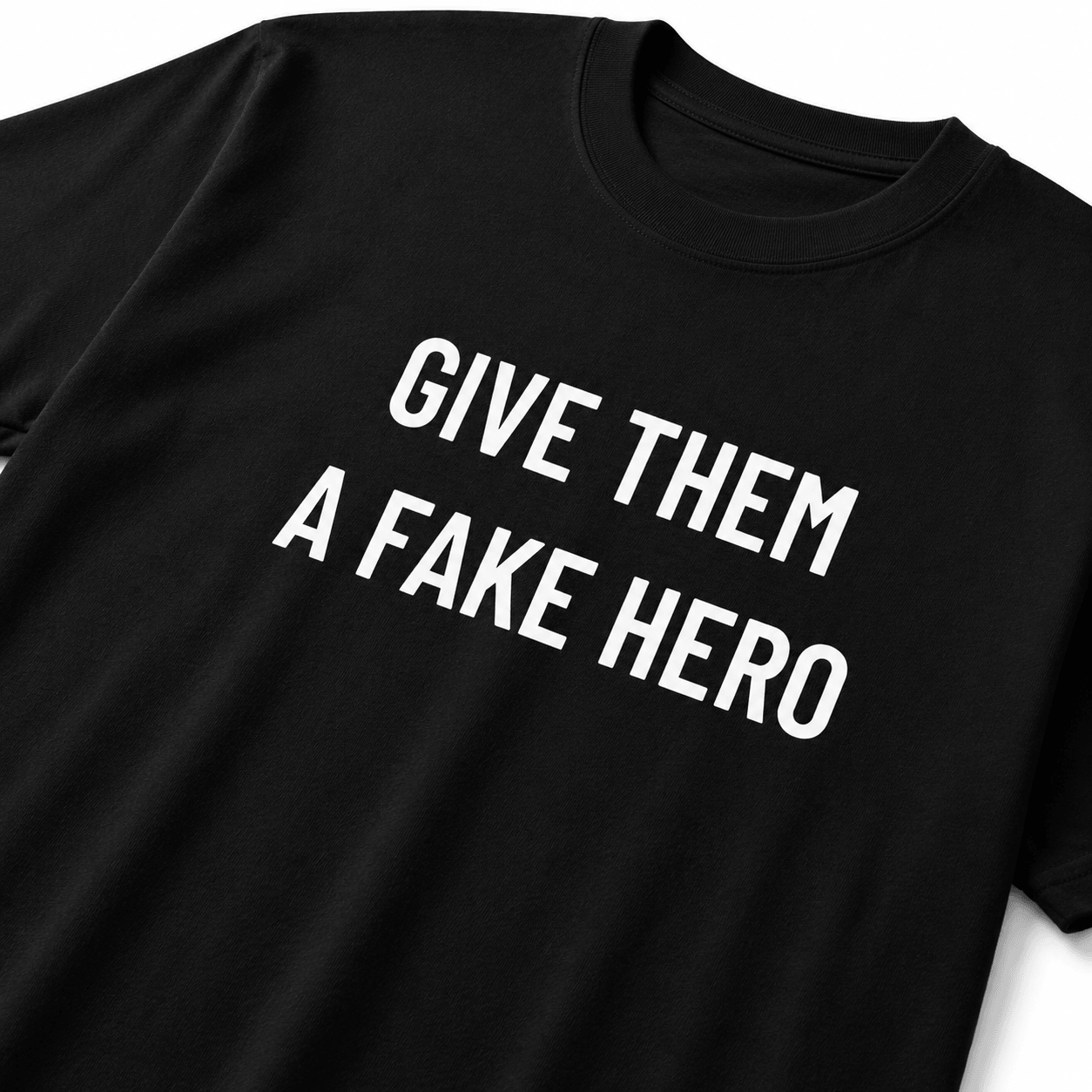 GIVE THEM A FAKE HERO anti-establishment statement t-shirt | BASED ALT-WEAR