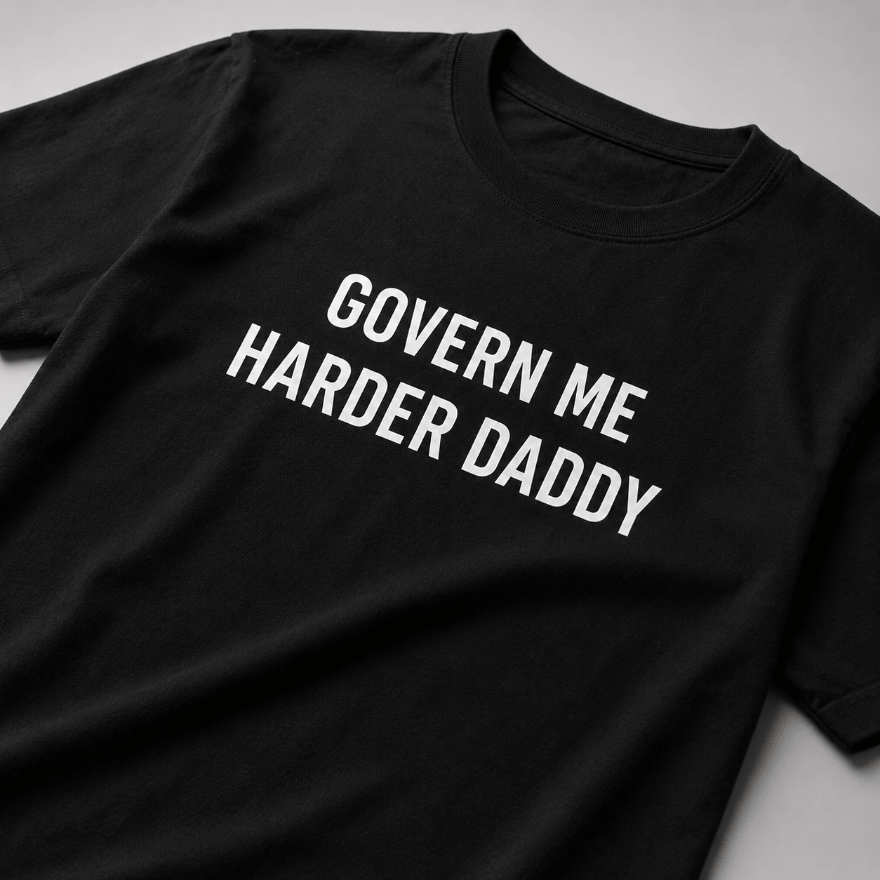 GOVERN ME HARDER DADDY t-shirt