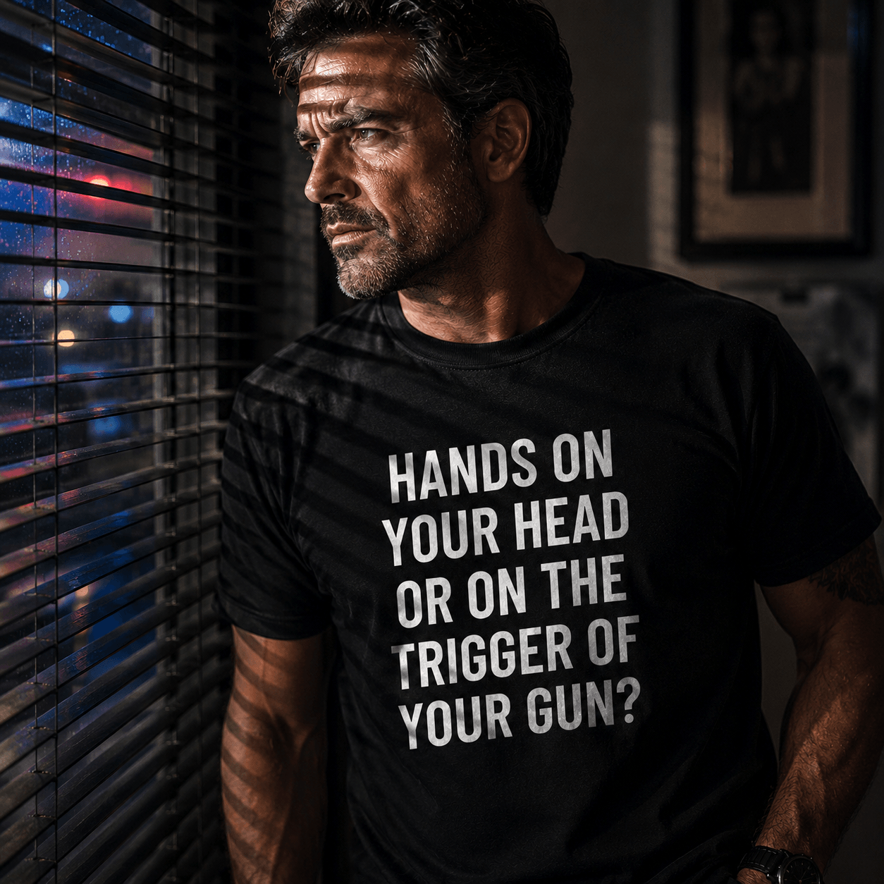 HANDS ON YOUR HEAD OR ON THE TRIGGER OF YOUR GUN? t-shirt
