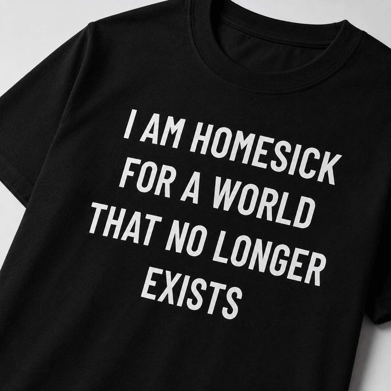I AM HOMESICK FOR A WORLD THAT NO LONGER EXISTS nostalgia statement t-shirt featured back | BASED ALT-WEAR