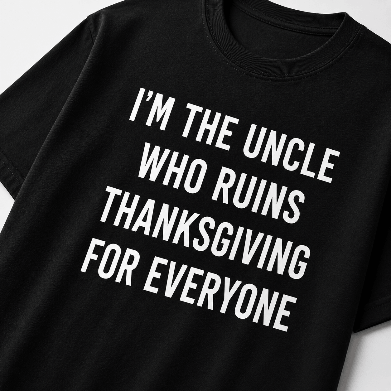 I'M THE UNCLE WHO RUINS THANKSGIVING FOR EVERYONE family humor statement t-shirt featured | BASED ALT-WEAR