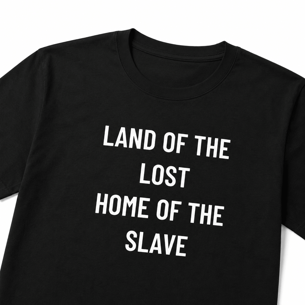 LAND OF THE LOST HOME OF THE SLAVE nihilist blackpill statement t-shirt | BASED ALT-WEAR