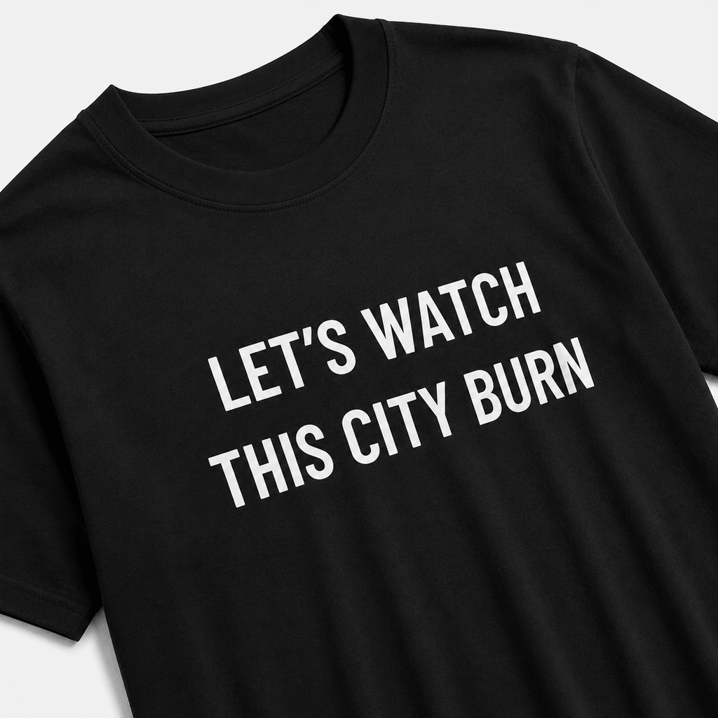 LET'S WATCH THIS CITY BURN blackpill statement t-shirt featured back | BASED ALT-WEAR