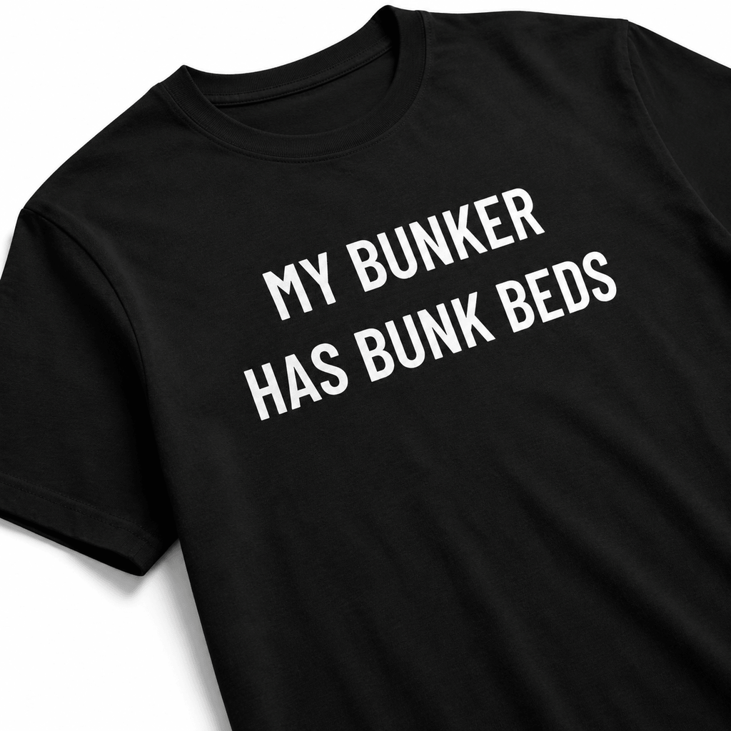 MY BUNKER HAS BUNK BEDS t-shirt