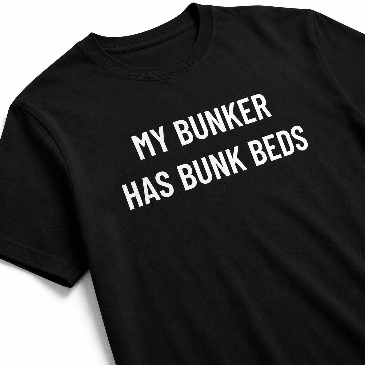 MY BUNKER HAS BUNK BEDS t-shirt