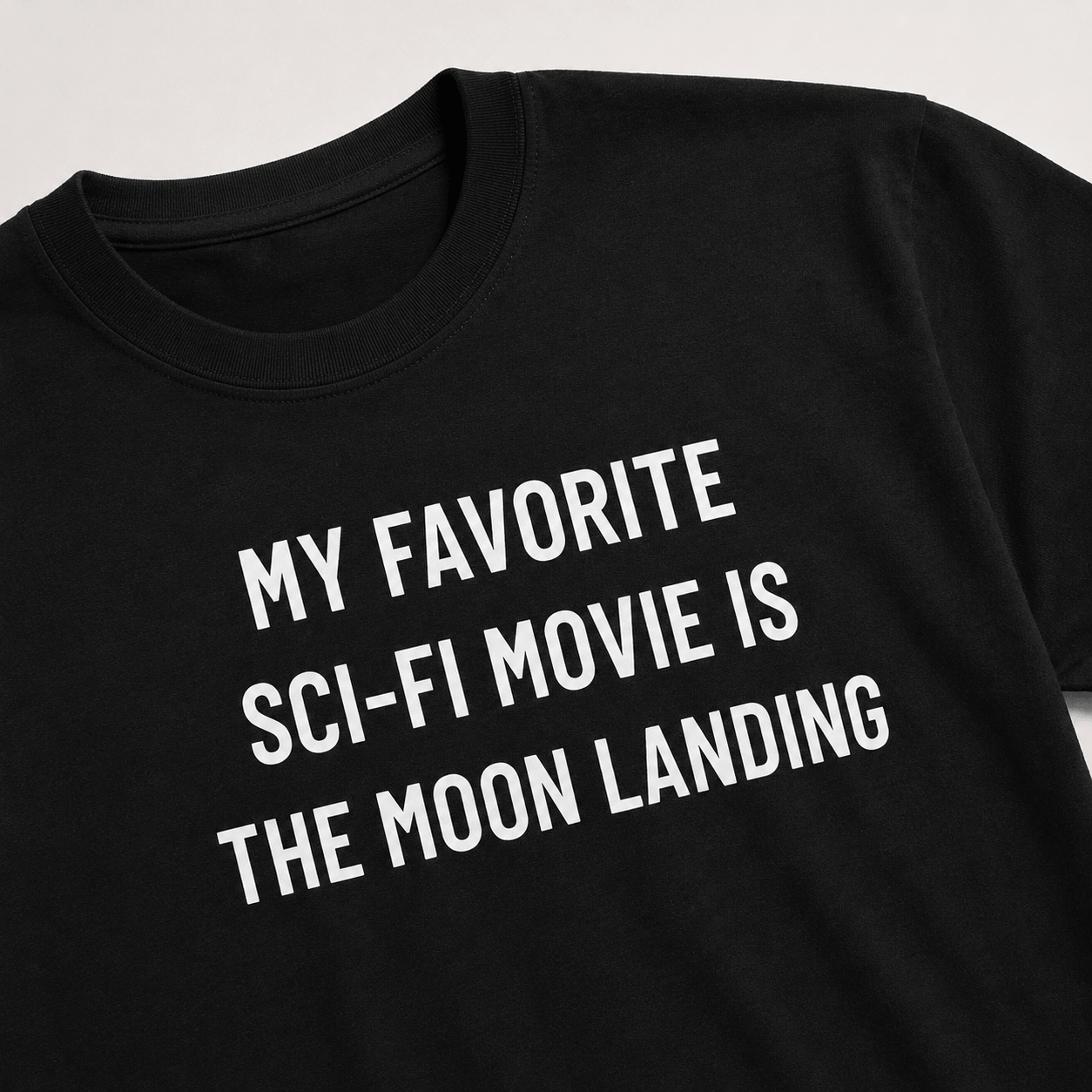 MY FAVORITE SCI-FI MOVIE IS THE MOON LANDING t-shirt