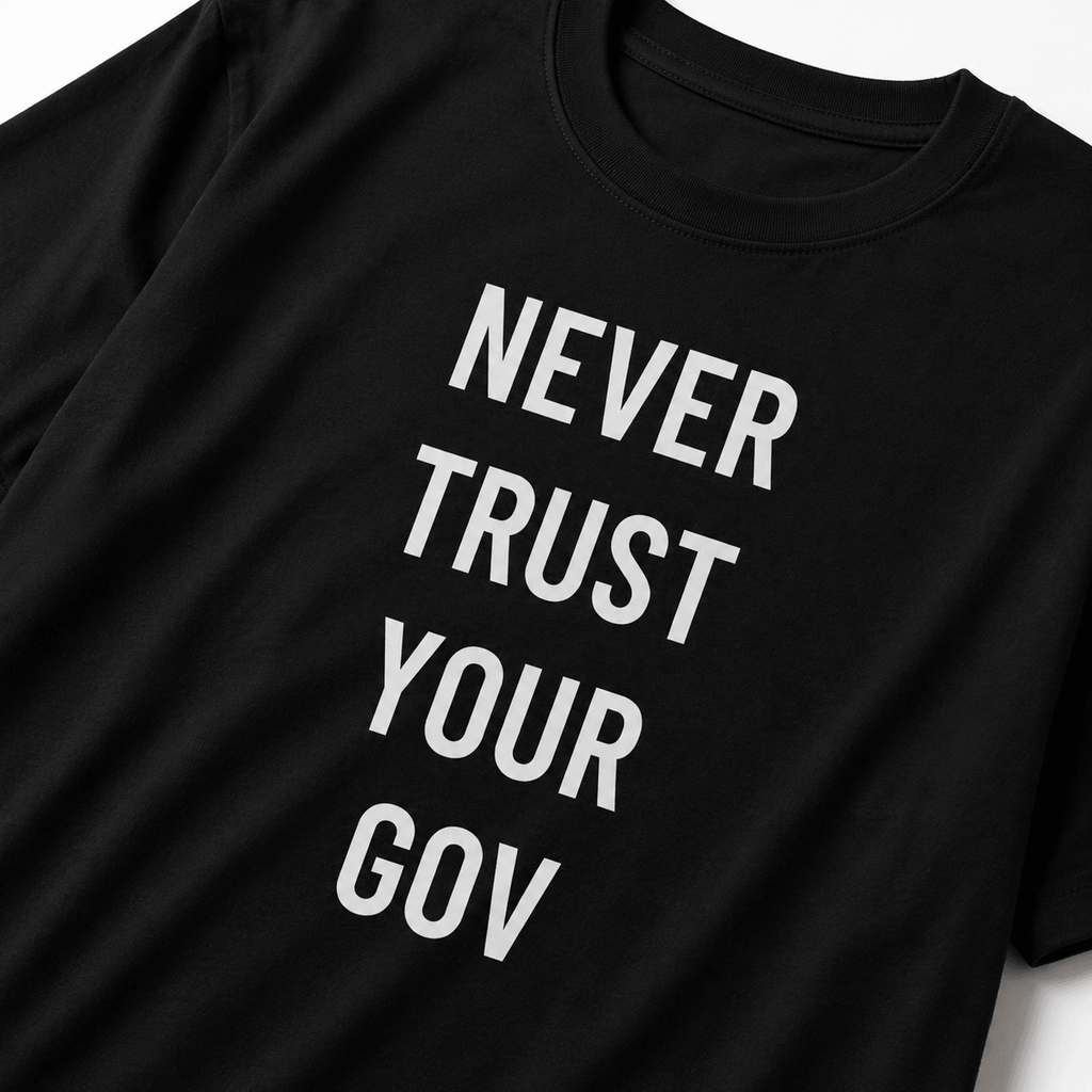 NEVER TRUST YOUR GOV anti-government statement t-shirt featured back | BASED ALT-WEAR