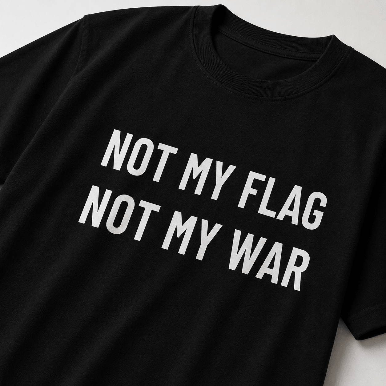 NOT MY FLAG NOT MY WAR t-shirt