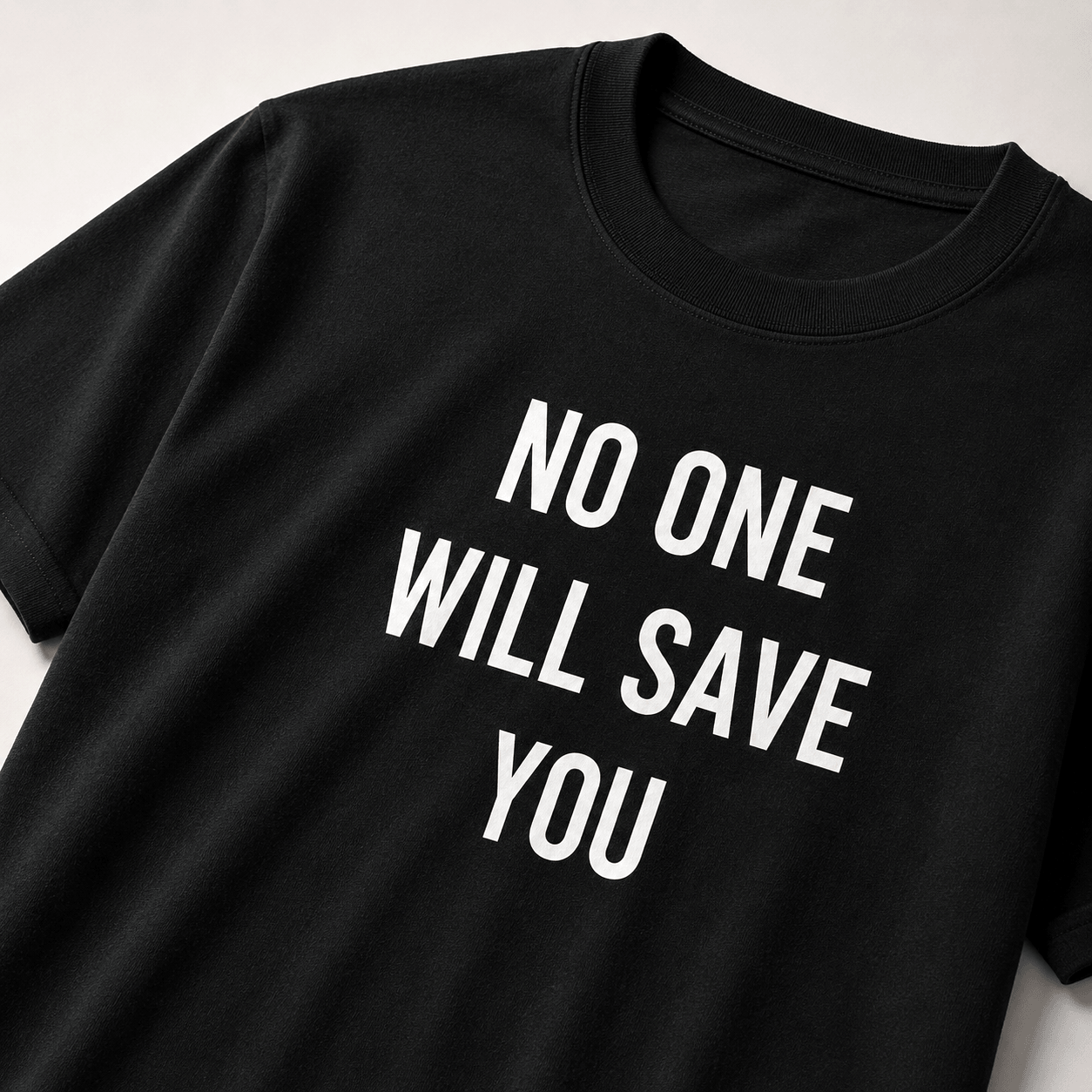 NO ONE WILL SAVE YOU t-shirt