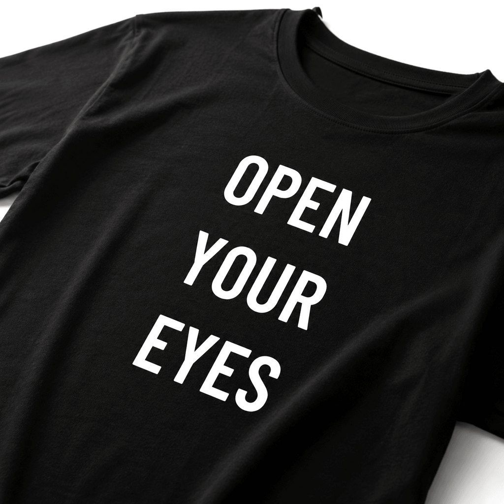 OPEN YOUR EYES t-shirt