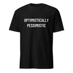 OPTIMISTICALLY PESSIMISTIC stoic blackpill statement t-shirt | BASED ALT-WEAR