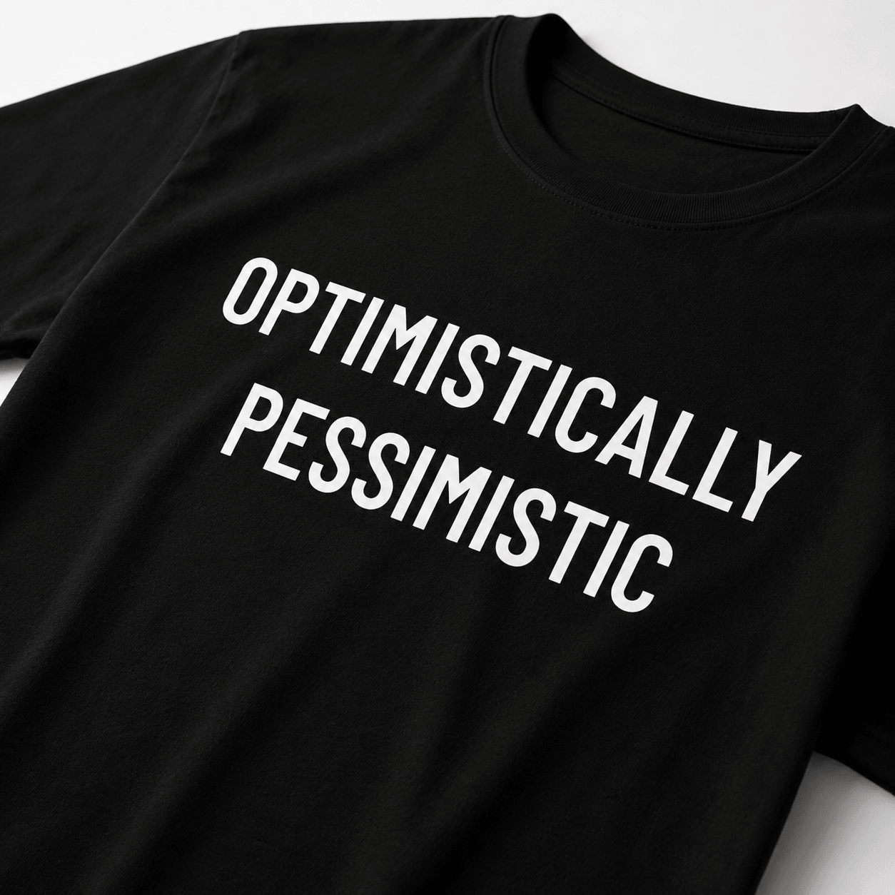 OPTIMISTICALLY PESSIMISTIC t-shirt