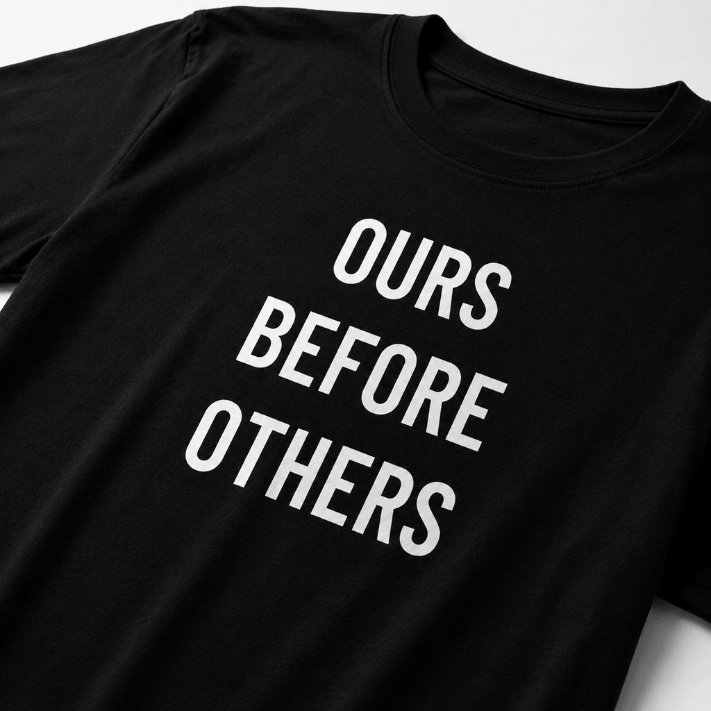 OURS BEFORE OTHERS t-shirt