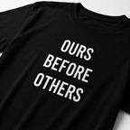 OURS BEFORE OTHERS t-shirt
