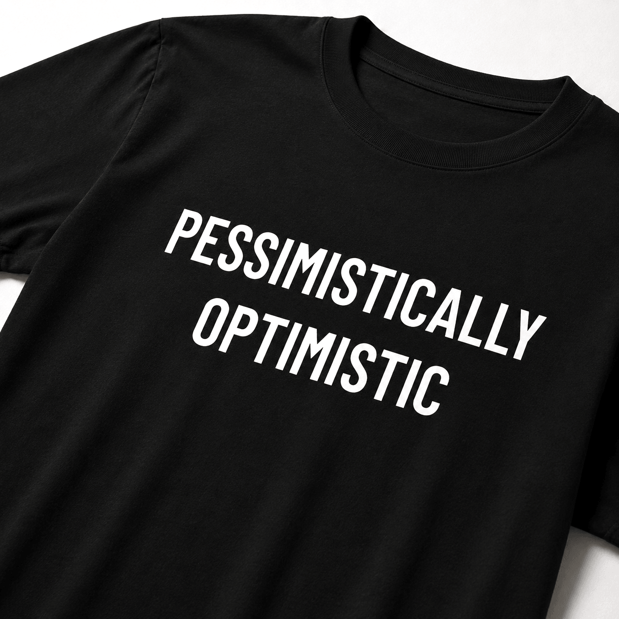 PESSIMISTICALLY OPTIMISTIC t-shirt