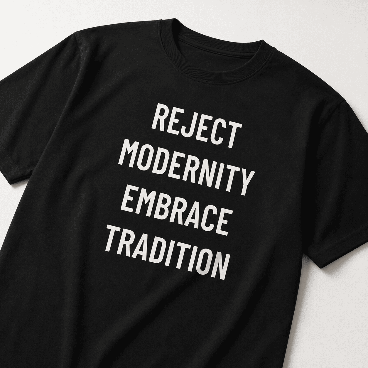 REJECT MODERNITY EMBRACE TRADITION t-shirt