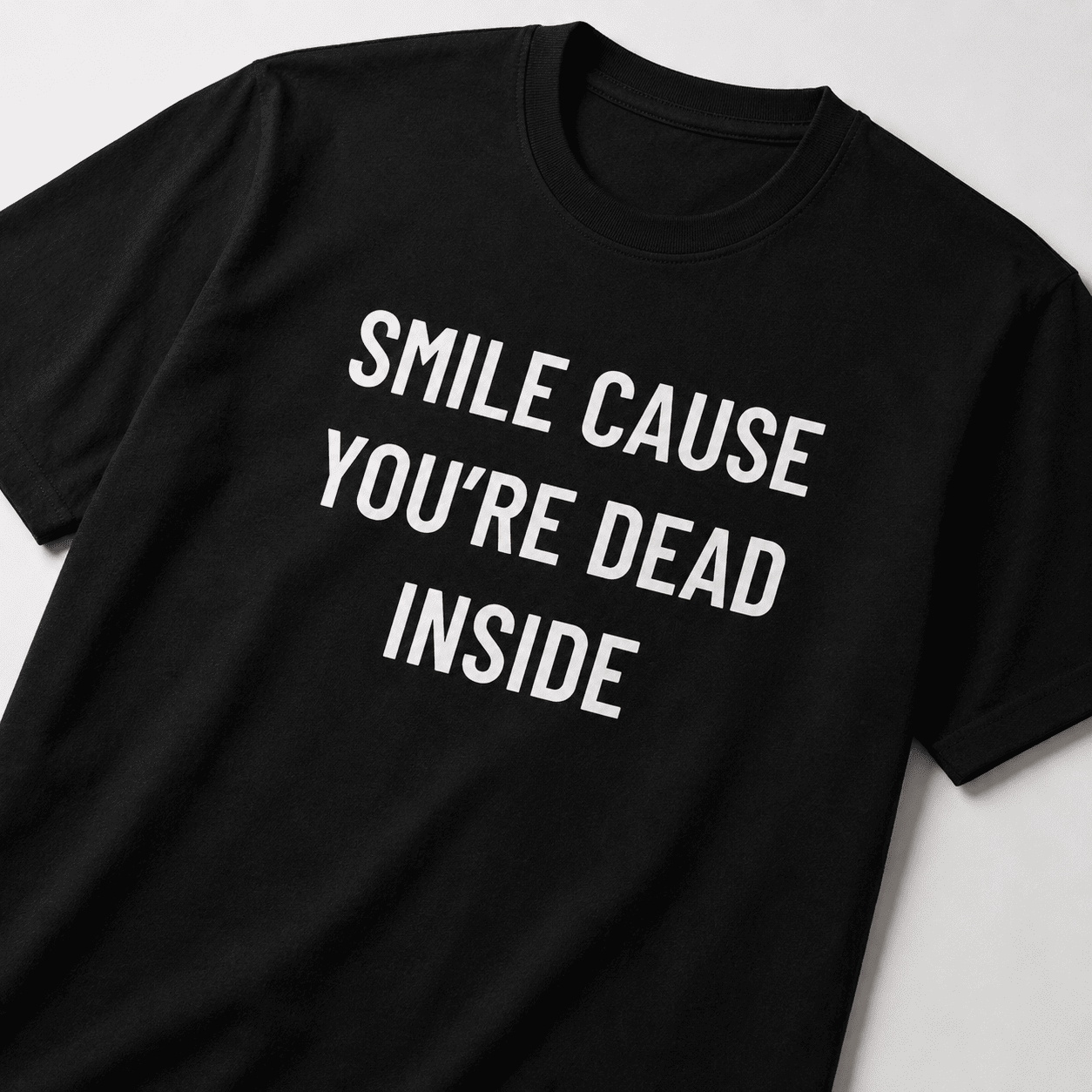 SMILE CAUSE YOU'RE DEAD INSIDE t-shirt