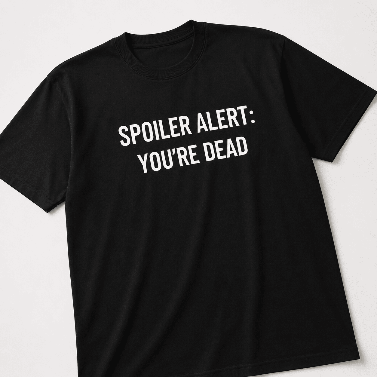 SPOILER ALERT: YOU'RE DEAD t-shirt