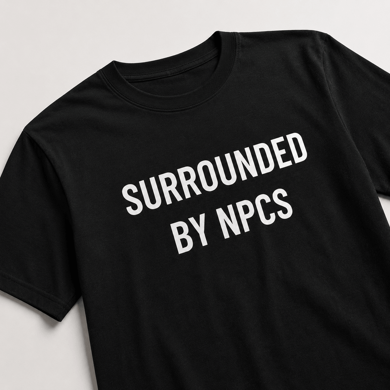 SURROUNDED BY NPCS t-shirt