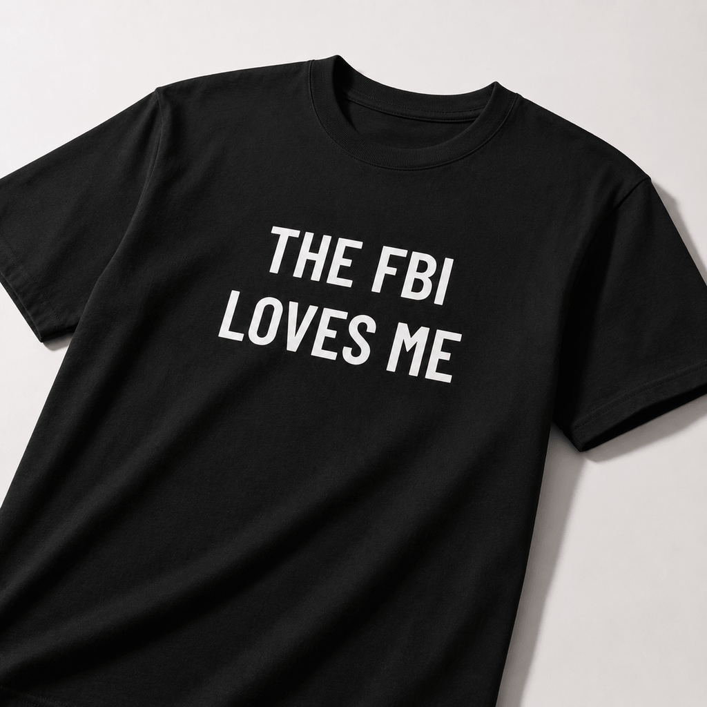 THE FBI LOVES ME t-shirt