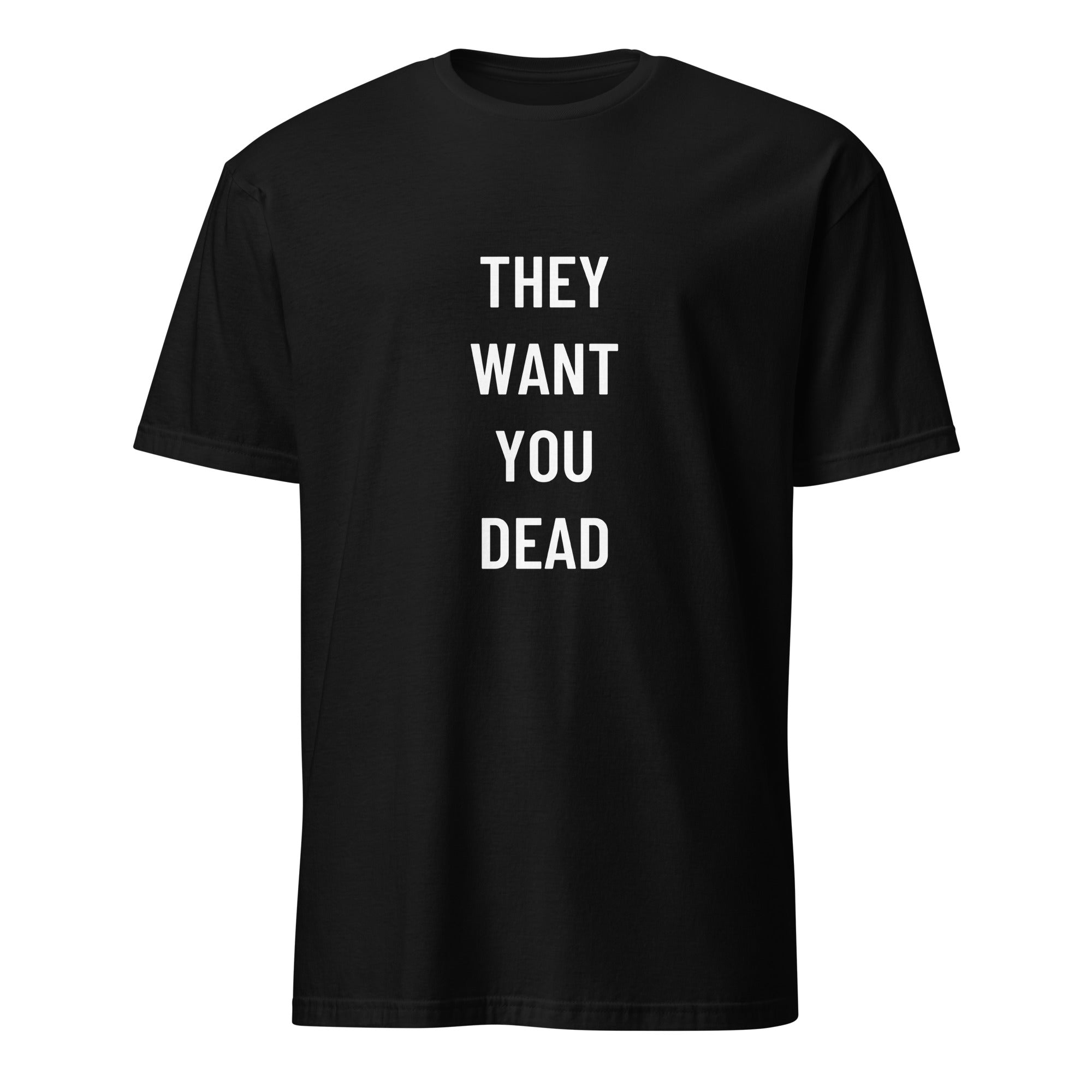 THEY WANT YOU DEAD health-sovereignty statement t-shirt | BASED ALT-WEAR