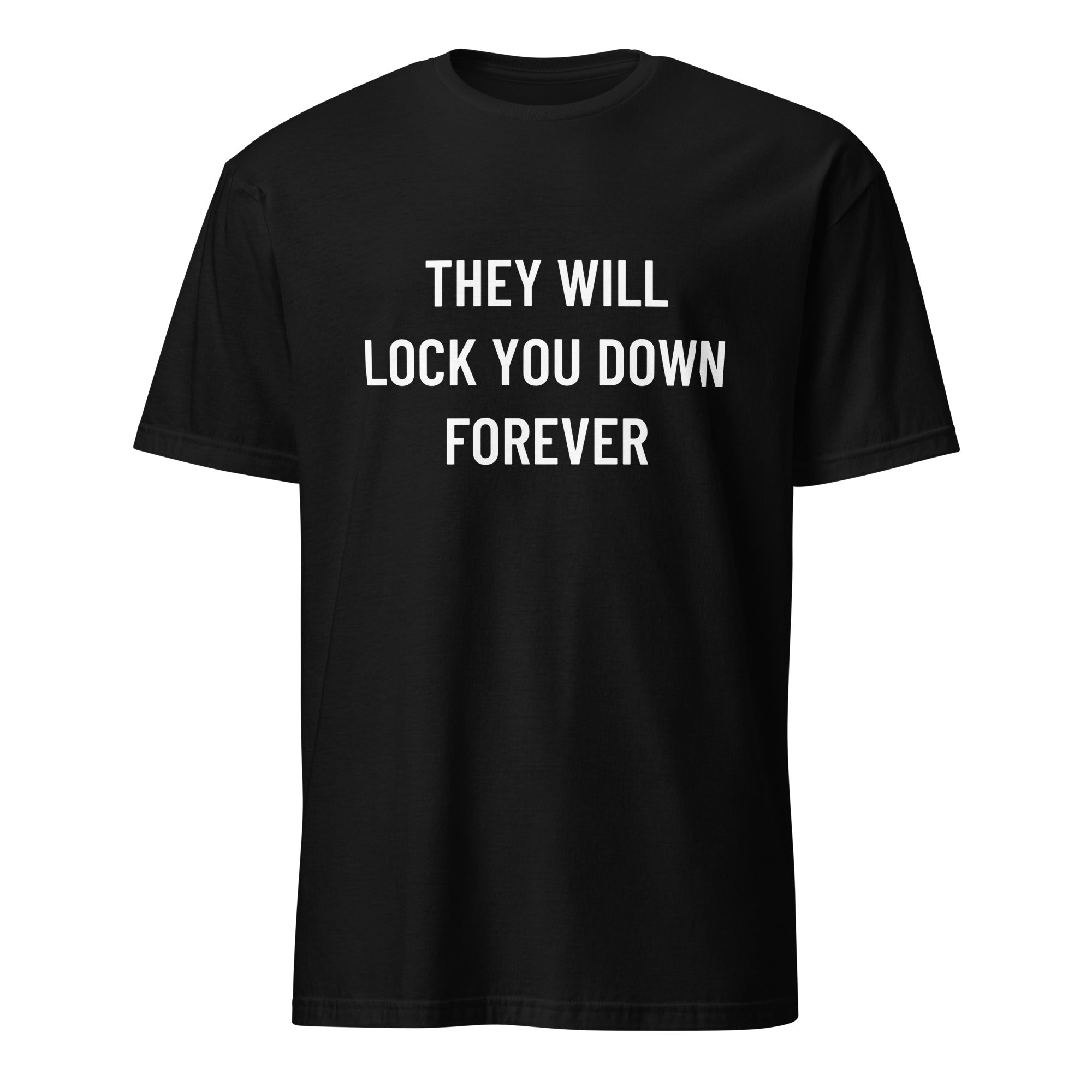 THEY WILL LOCK YOU DOWN FOREVER anti-lockdown statement t-shirt in Black | BASED ALT-WEAR