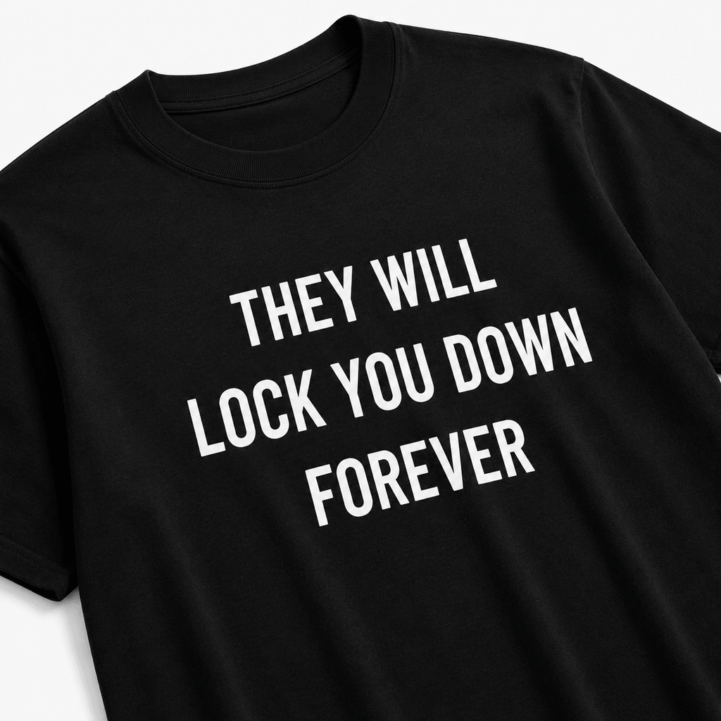 THEY WILL LOCK YOU DOWN FOREVER anti-lockdown statement t-shirt featured back | BASED ALT-WEAR