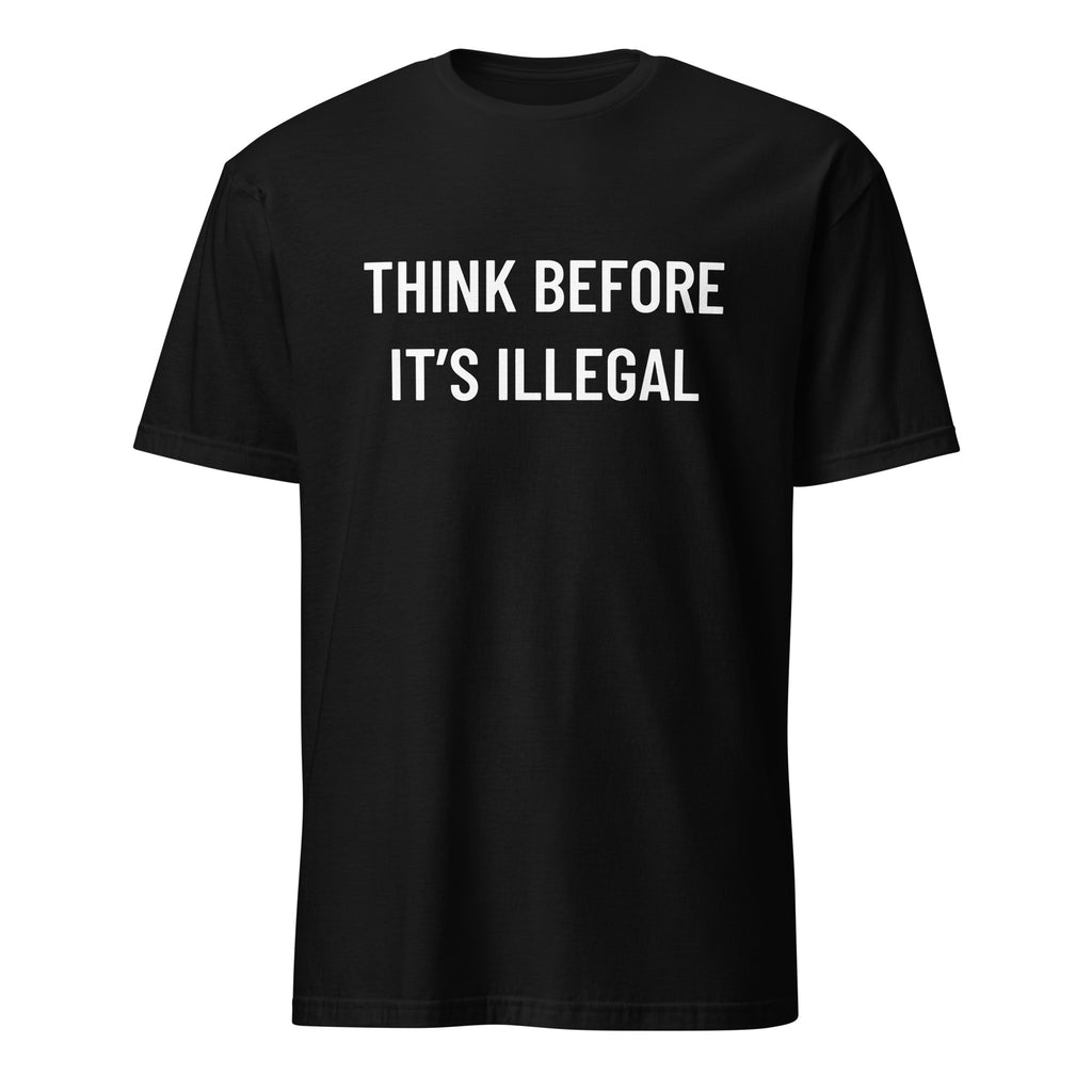 THINK BEFORE IT'S ILLEGAL free-speech statement t-shirt | BASED ALT-WEAR