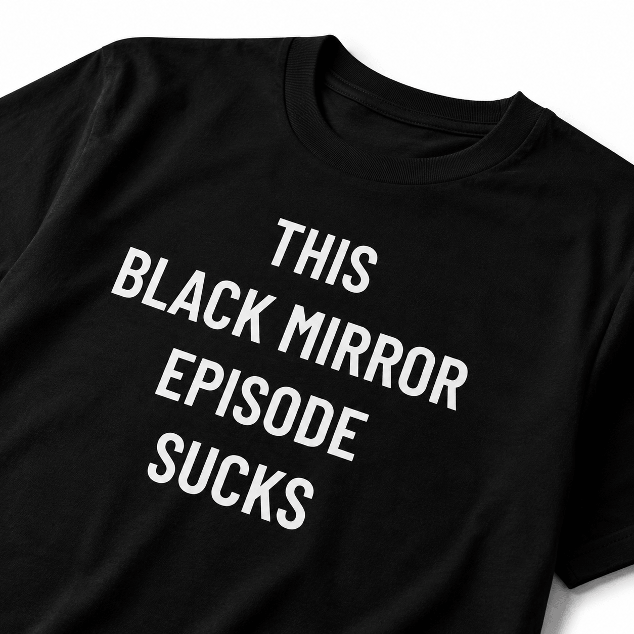 THIS BLACK MIRROR EPISODE SUCKS t-shirt