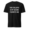 THIS COLLAPSE IS MY SECOND FAVORITE ONE veteran-doomer blackpill statement t-shirt | BASED ALT-WEAR