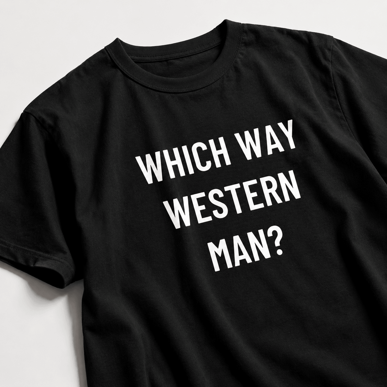 WHICH WAY WESTERN MAN? t-shirt
