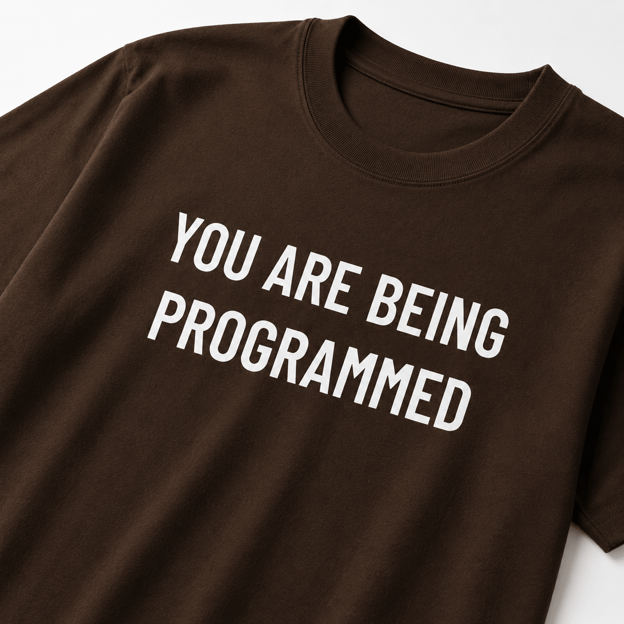 YOU ARE BEING PROGRAMMED t-shirt
