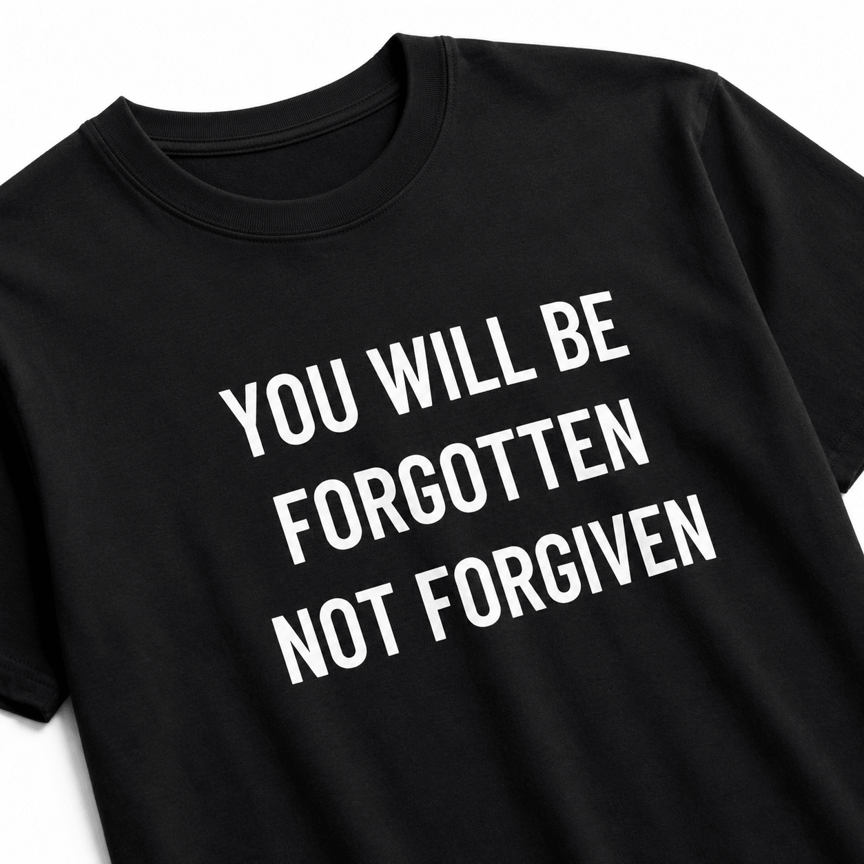 YOU WILL BE FORGOTTEN NOT FORGIVEN blackpill statement t-shirt featured back | BASED ALT-WEAR
