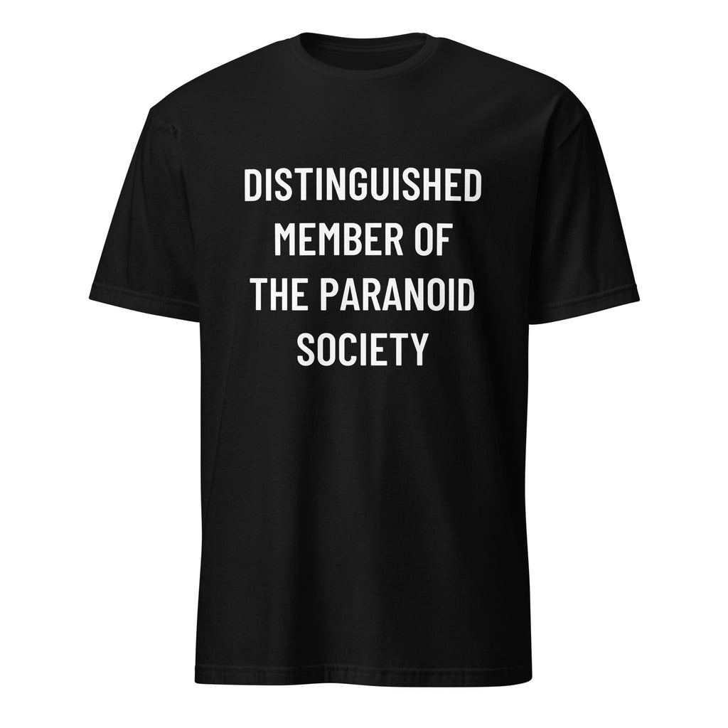 DISTINGUISHED MEMBER OF THE PARANOID SOCIETY satirical conspiracy statement t-shirt | BASED ALT-WEAR