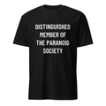 DISTINGUISHED MEMBER OF THE PARANOID SOCIETY satirical conspiracy statement t-shirt | BASED ALT-WEAR