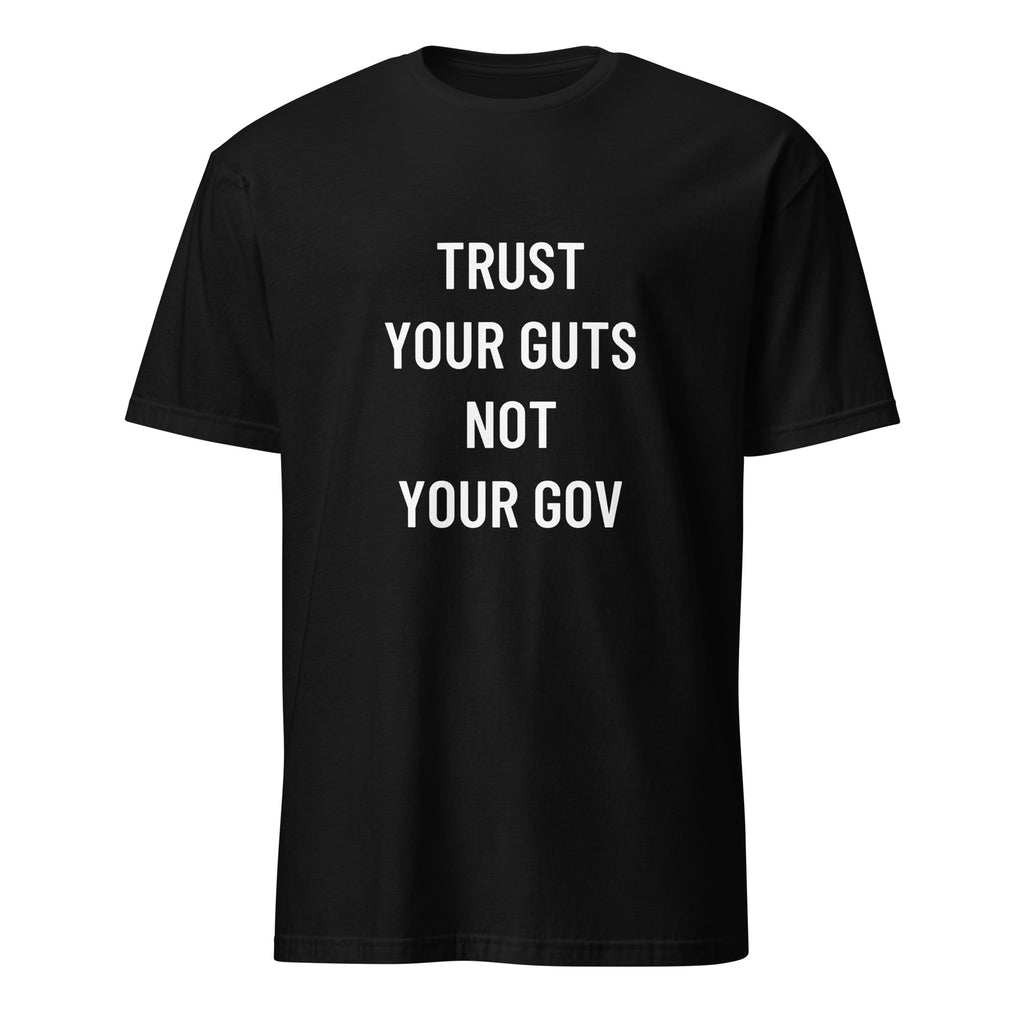 TRUST YOUR GUTS NOT YOUR GOV anti-government statement t-shirt in Black | BASED ALT-WEAR