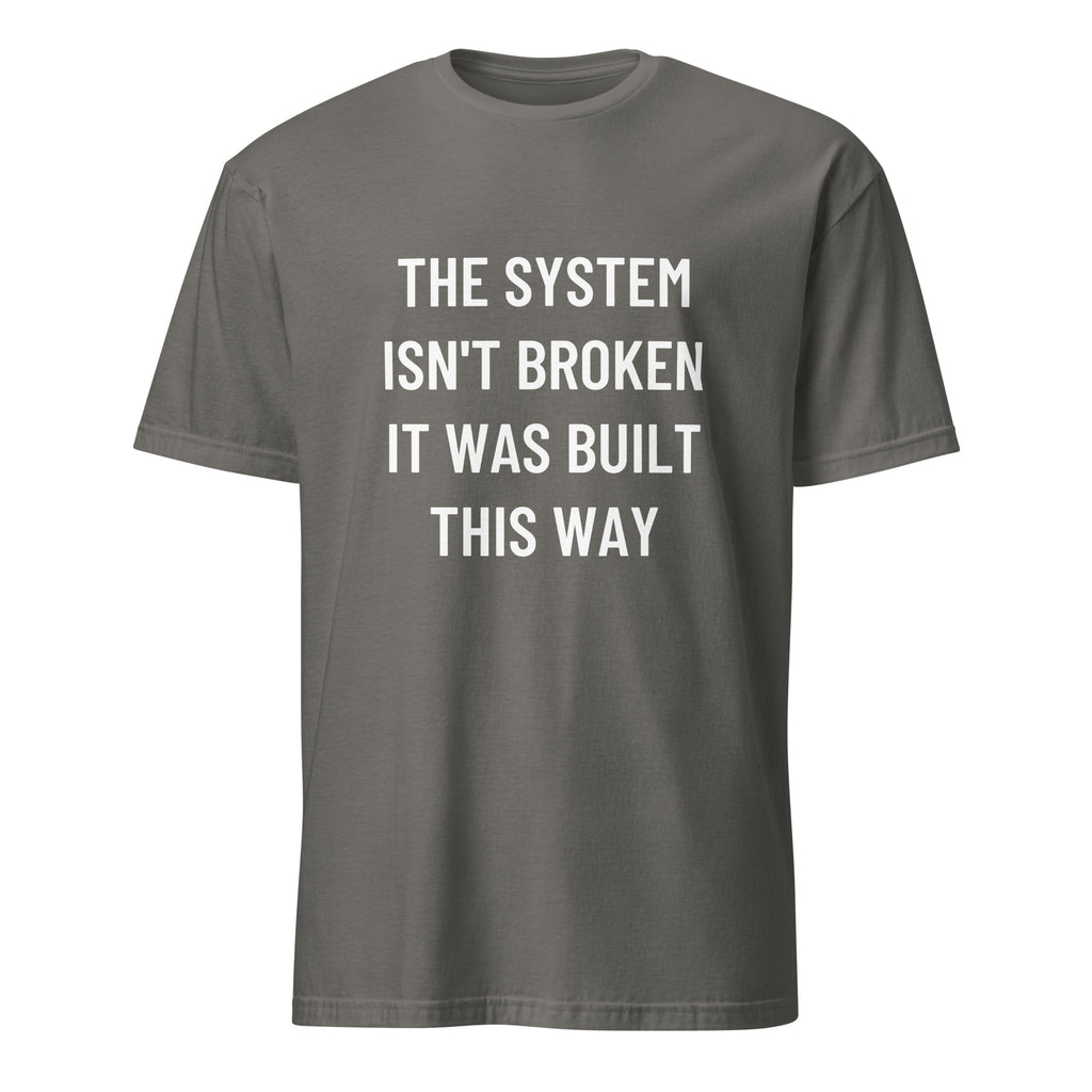 THE SYSTEM ISN'T BROKEN IT WAS BUILT THIS WAY anti-establishment statement t-shirt in Brown | BASED ALT-WEAR