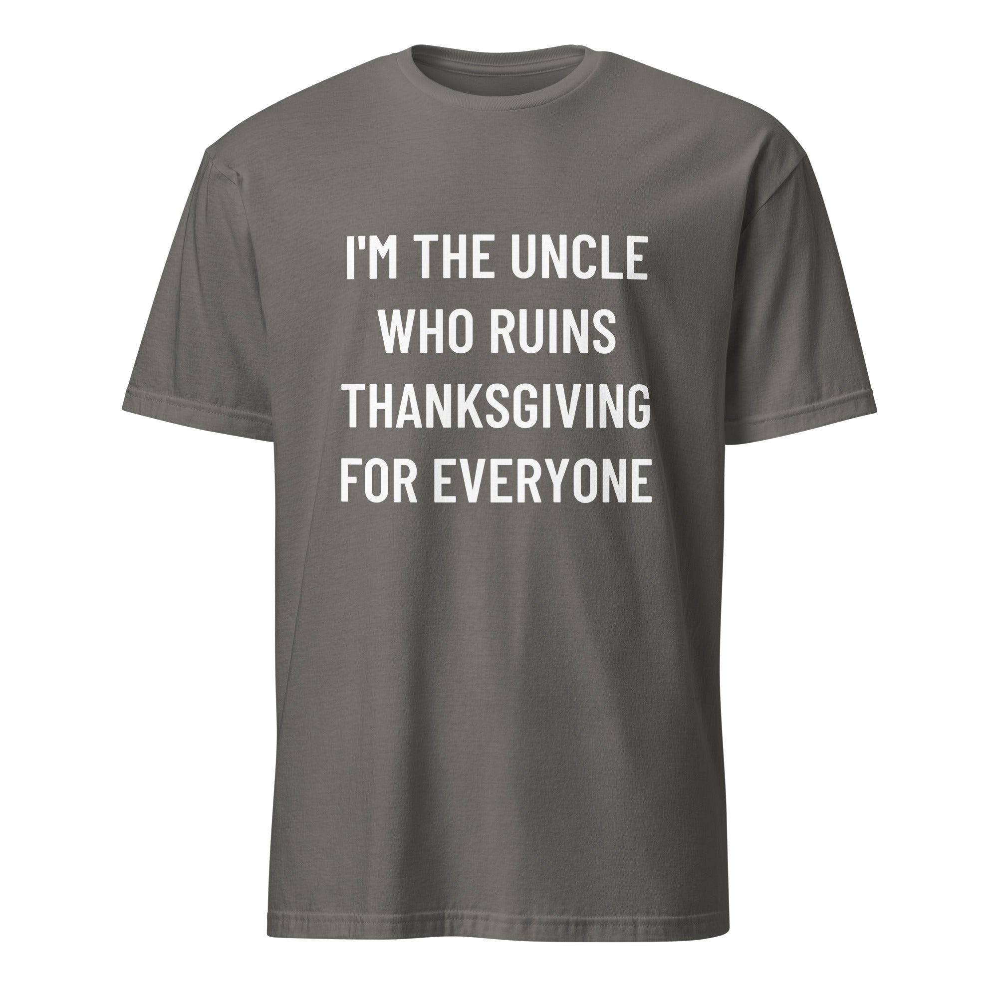 I'M THE UNCLE WHO RUINS THANKSGIVING FOR EVERYONE family humor statement t-shirt in Grey | BASED ALT-WEAR