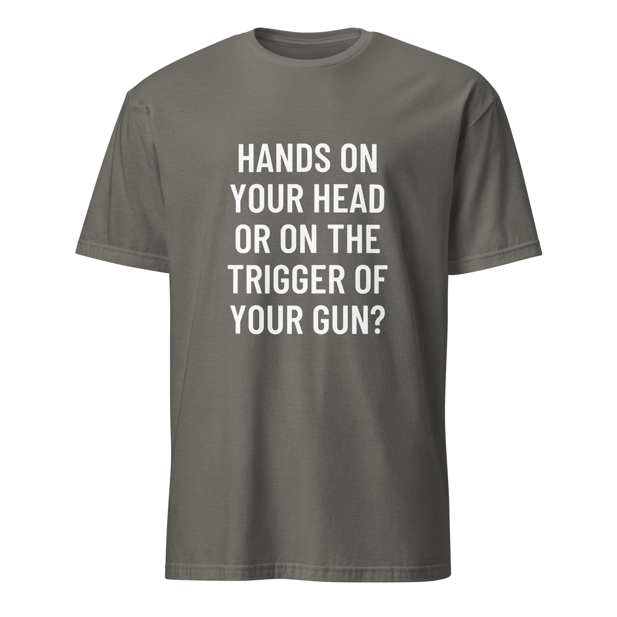 HANDS ON YOUR HEAD OR ON THE TRIGGER OF YOUR GUN statement t-shirt in Grey | BASED ALT-WEAR