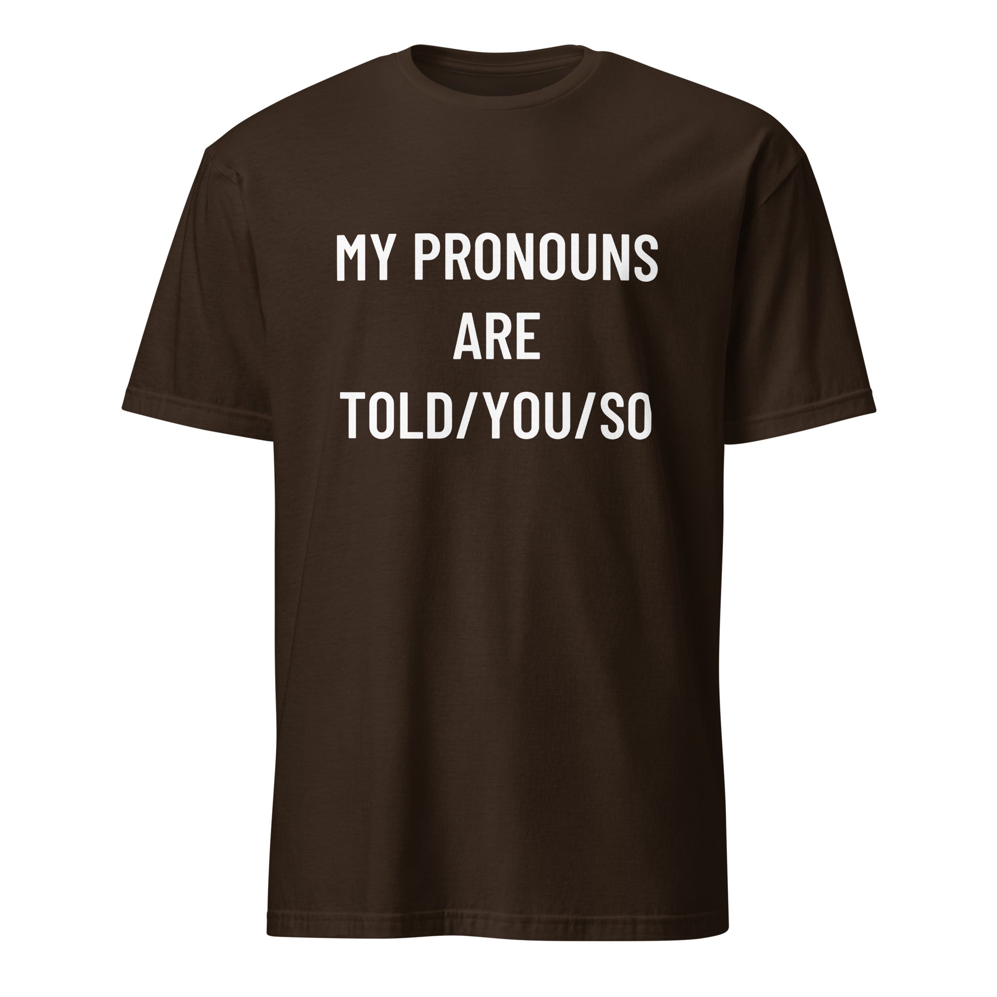 MY PRONOUNS ARE TOLD YOU SO pronoun-satire statement t-shirt in Pink | BASED ALT-WEAR