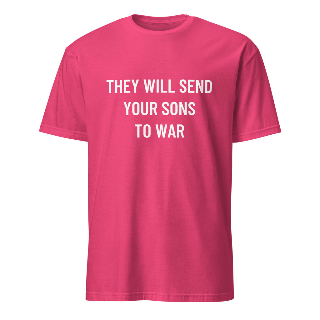 THEY WILL SEND YOUR SONS TO WAR anti-war statement t-shirt in Red | BASED ALT-WEAR