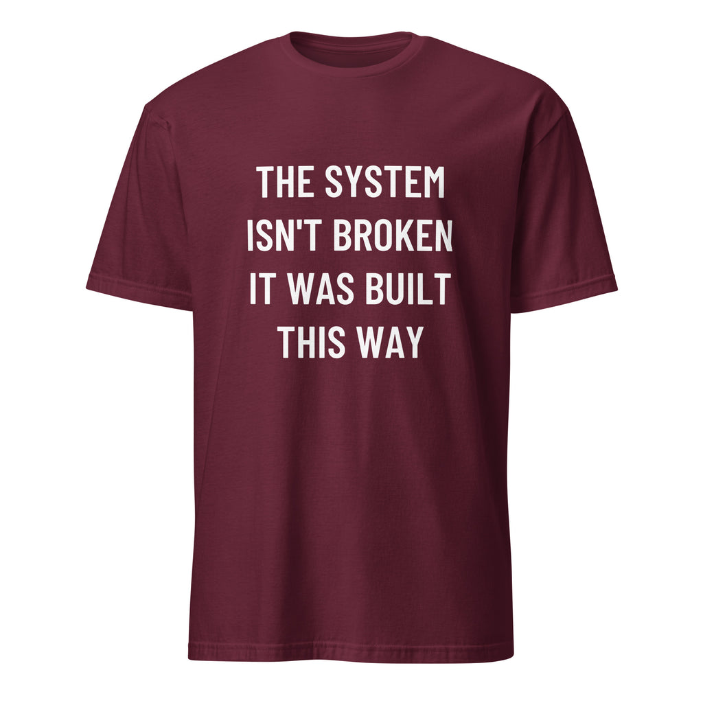 THE SYSTEM ISN'T BROKEN IT WAS BUILT THIS WAY anti-establishment statement t-shirt in Grey | BASED ALT-WEAR